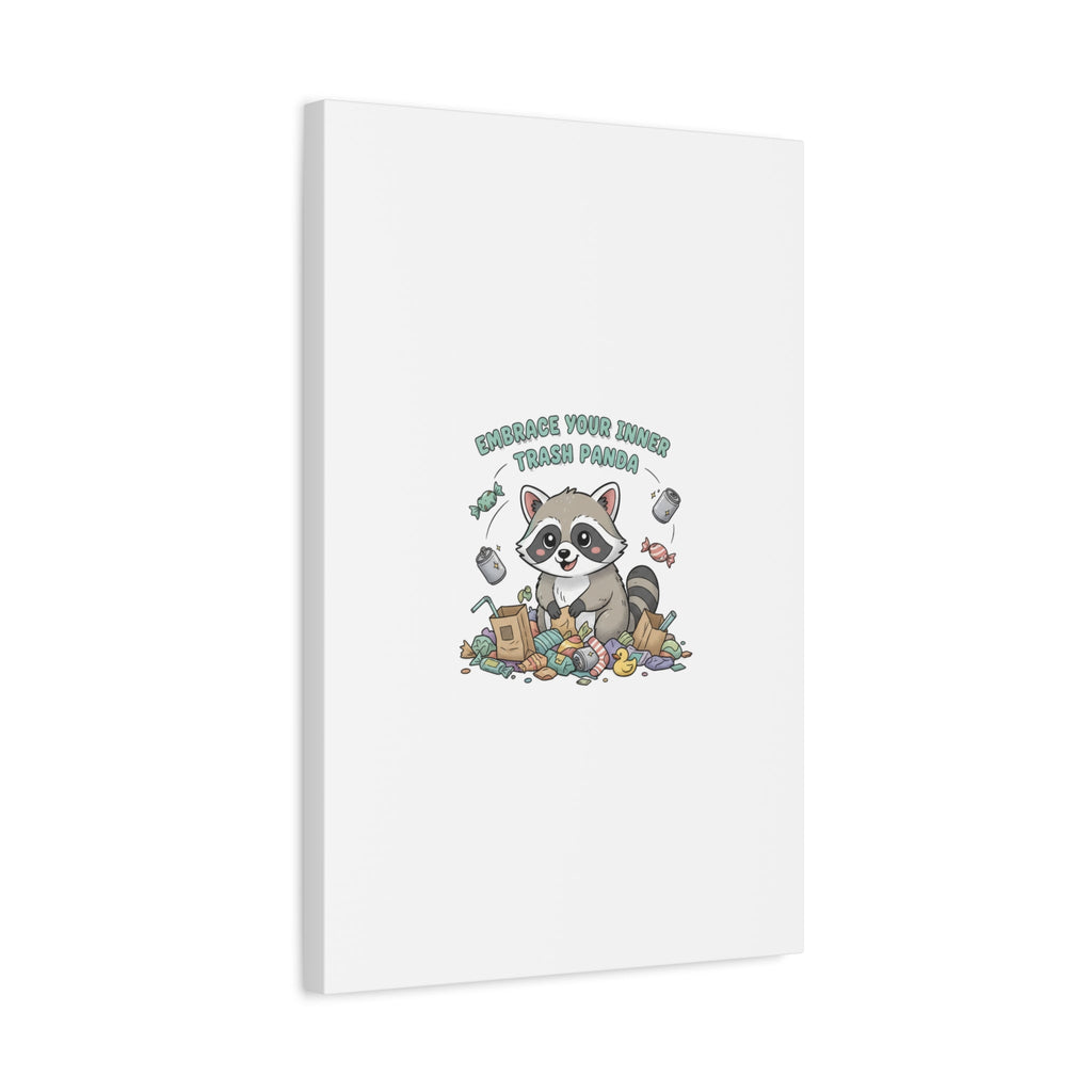 Embrace Your Inner Trash Panda Canvas | Matte Stretched Wall Art, Trash Animal Joy