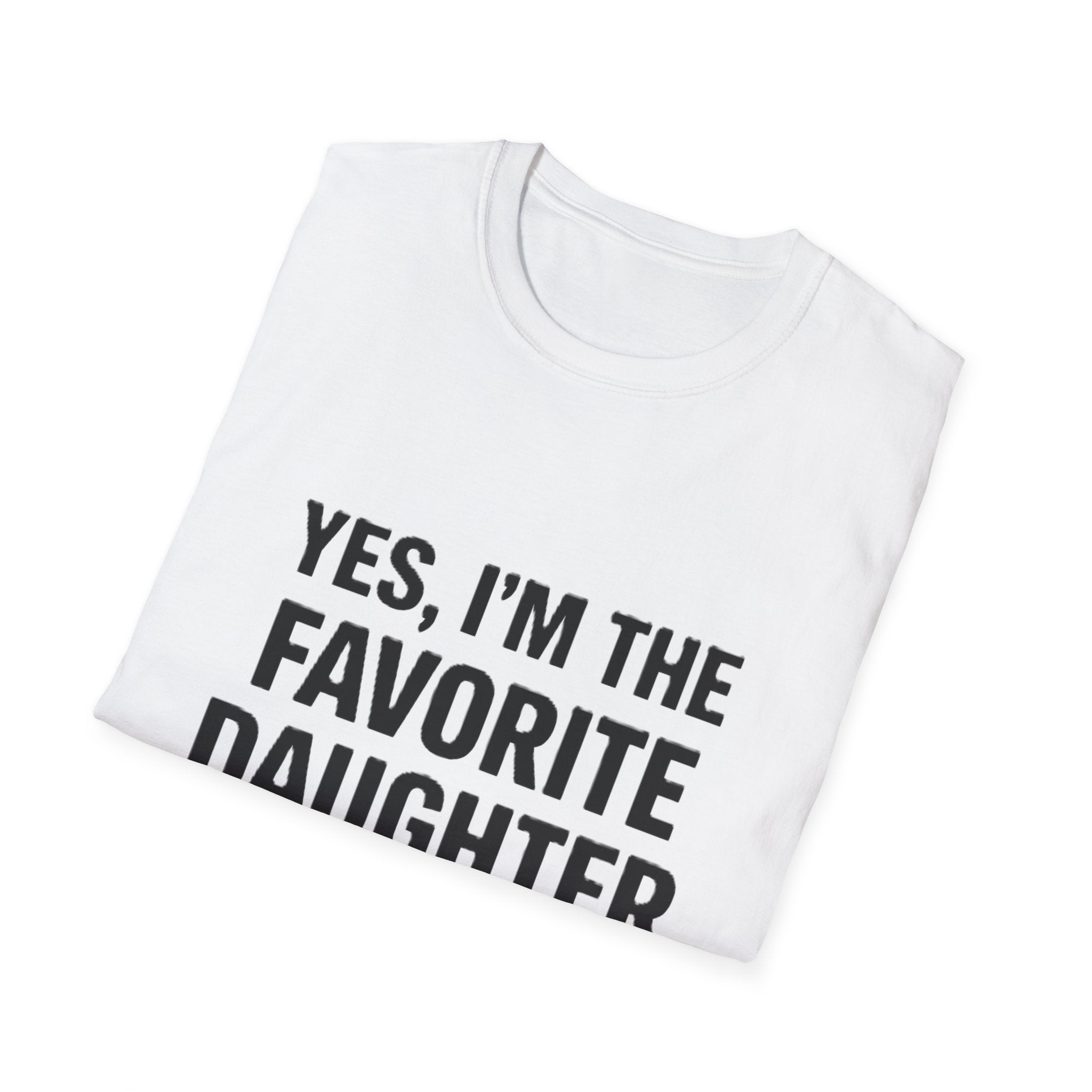 Favorite Daughter T-Shirt – "Yes, I'm the Favorite Daughter" Funny Family Tee