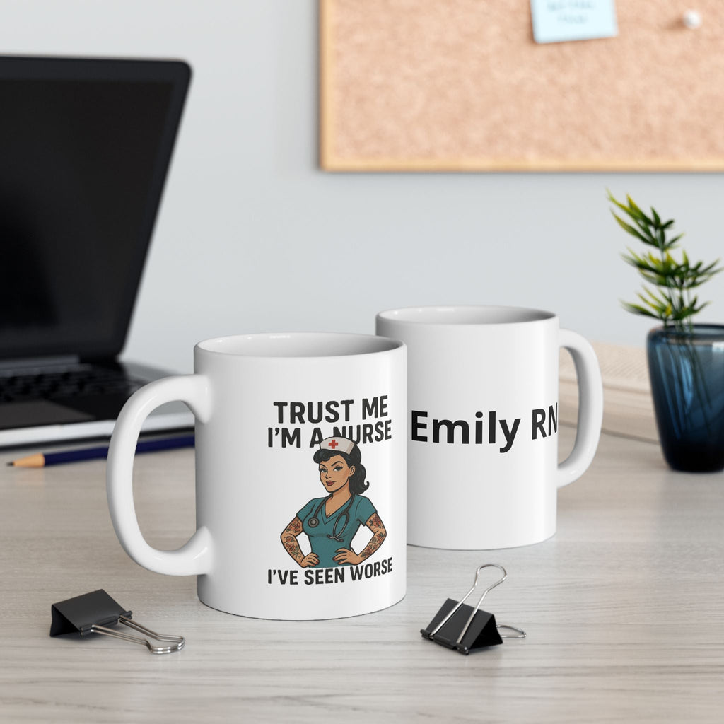 Ceramic Mug — Funny Personalized Nurse Mug (“Trust Me I’m A Nurse”)