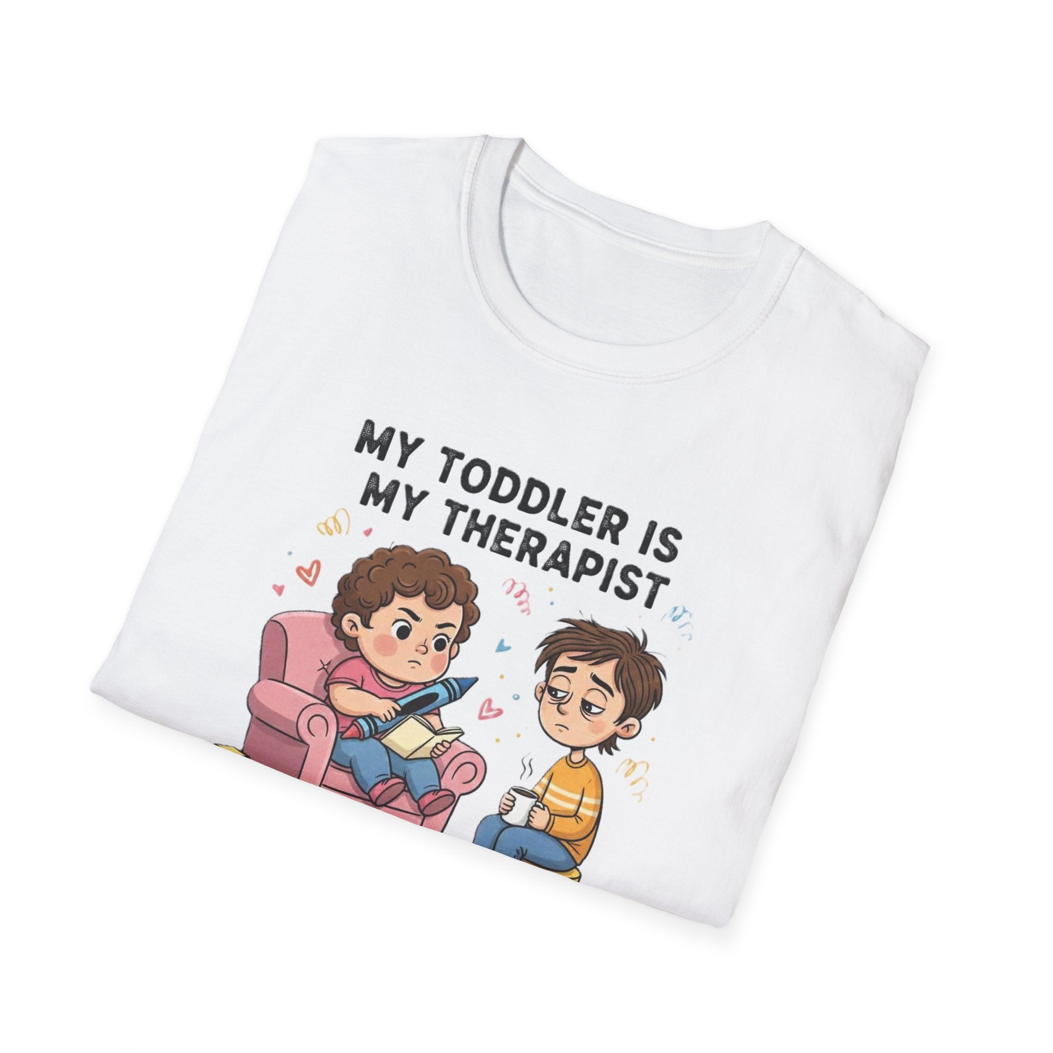 My Toddler Is My Therapist T-Shirt — Funny Parent Tee for New Moms & Dads