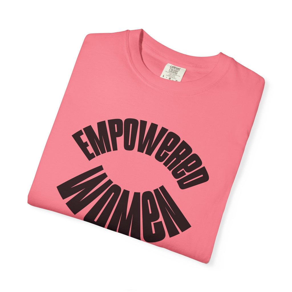 Empowered Women Garment Dyed Comfort Colors Relaxed Fit Tee - DipaliZ