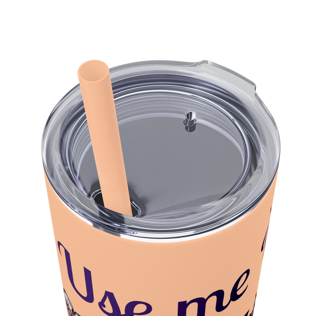 Use me Daddy Skinny Tumbler with Straw, 20oz