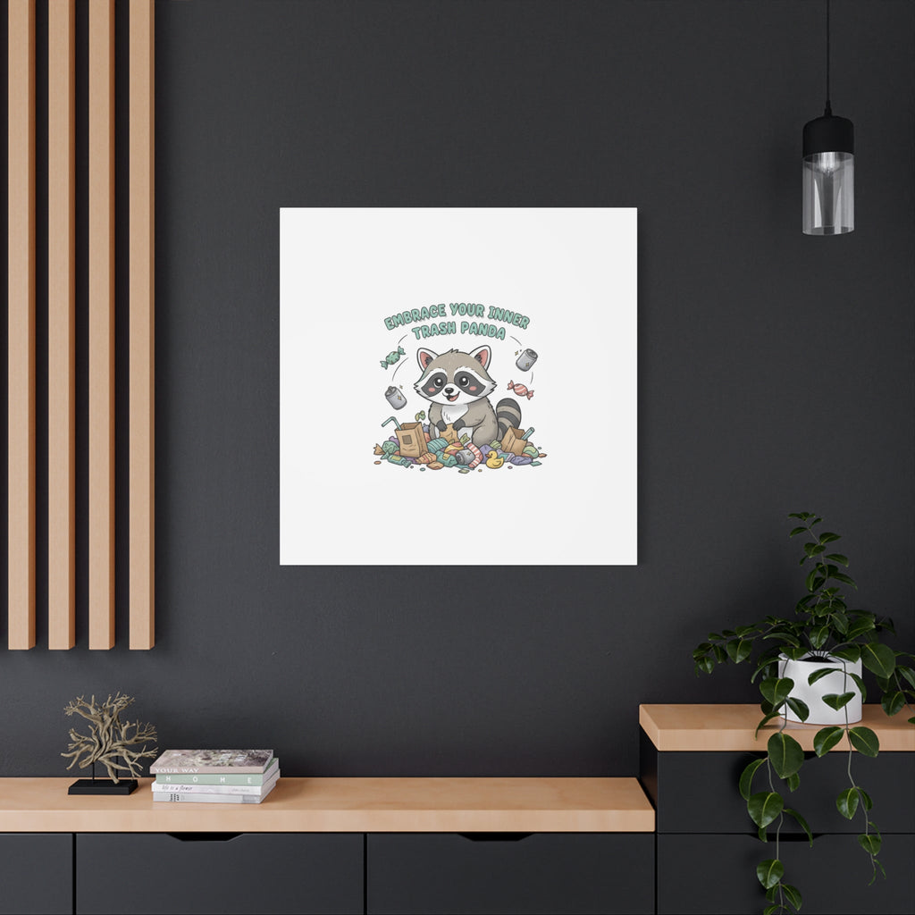Embrace Your Inner Trash Panda Canvas | Matte Stretched Wall Art, Trash Animal Joy