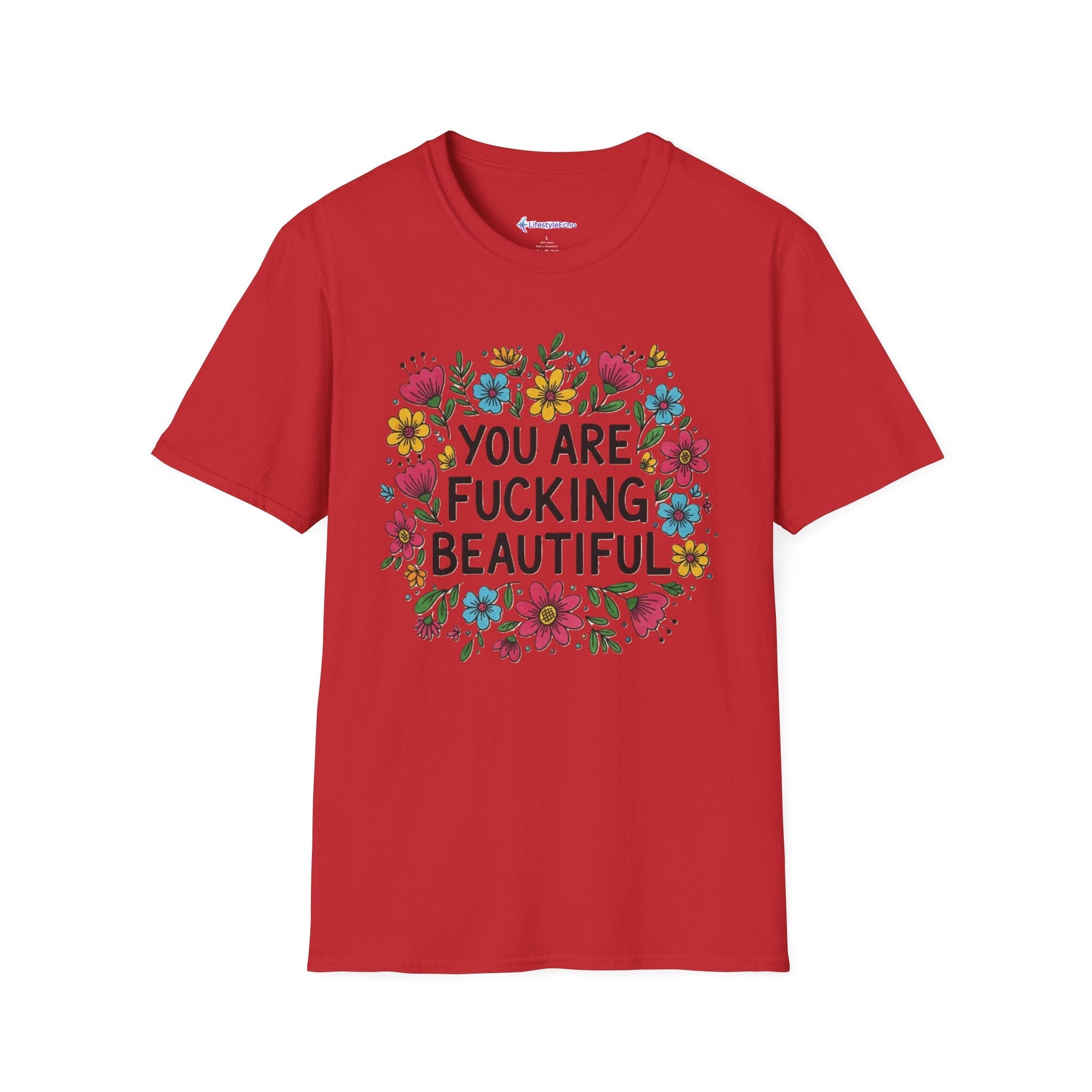 You Are Fucking Beautiful Floral T-Shirt — Inspirational Funny Graphic Tee
