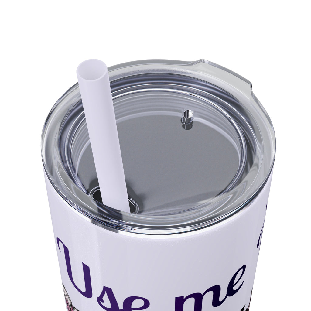 Use me Daddy Skinny Tumbler with Straw, 20oz