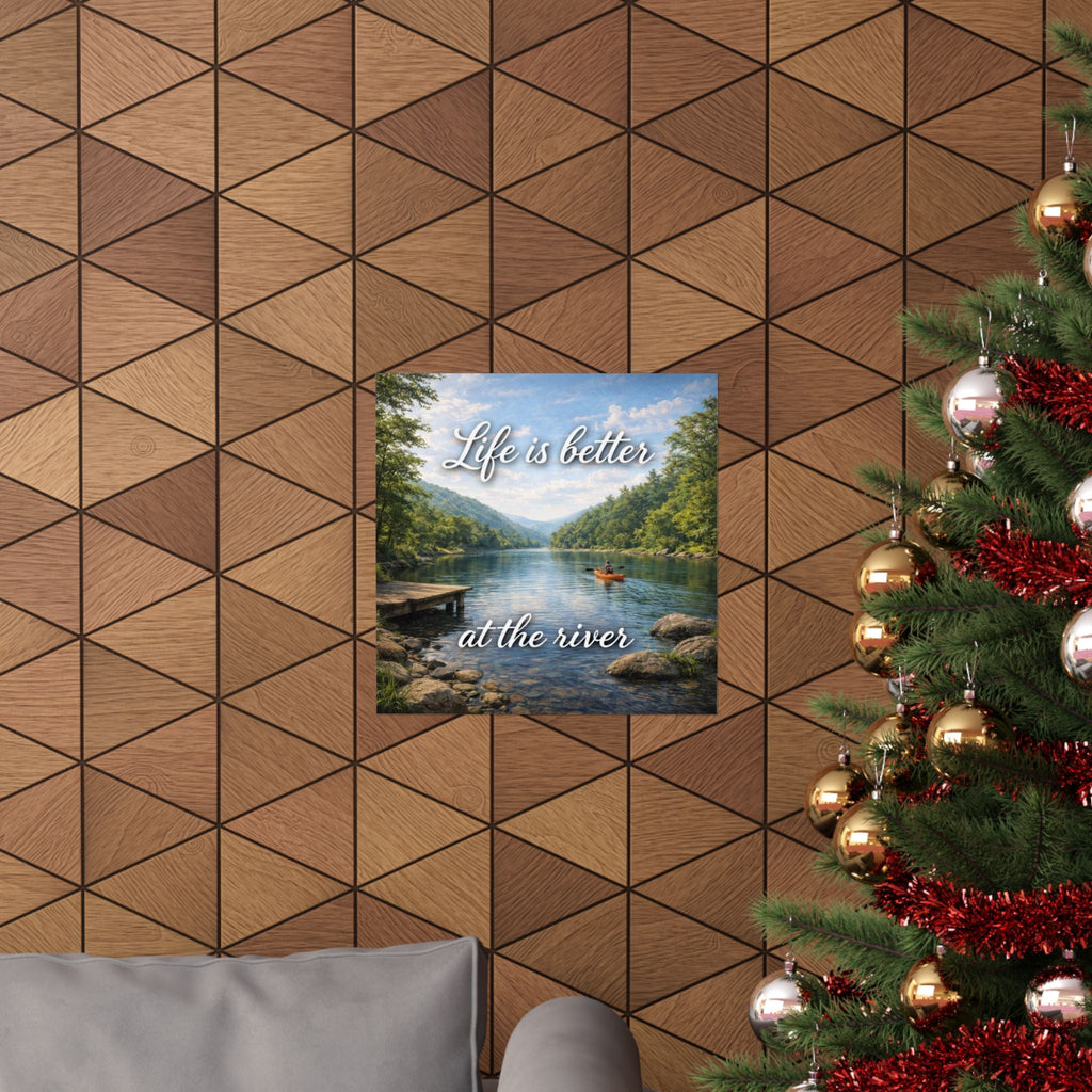 Matte Poster — "Life Is Better at the River" Scenic Lake Wall Art