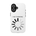 I Am Thinking To Much Text Printed Tough Phone Cases