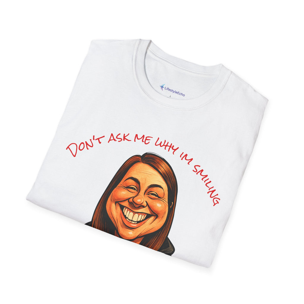 Funny 'Don't Ask Me Why I'm Smiling — I'm High!' T-Shirt — Novelty Stoner Graphic Tee