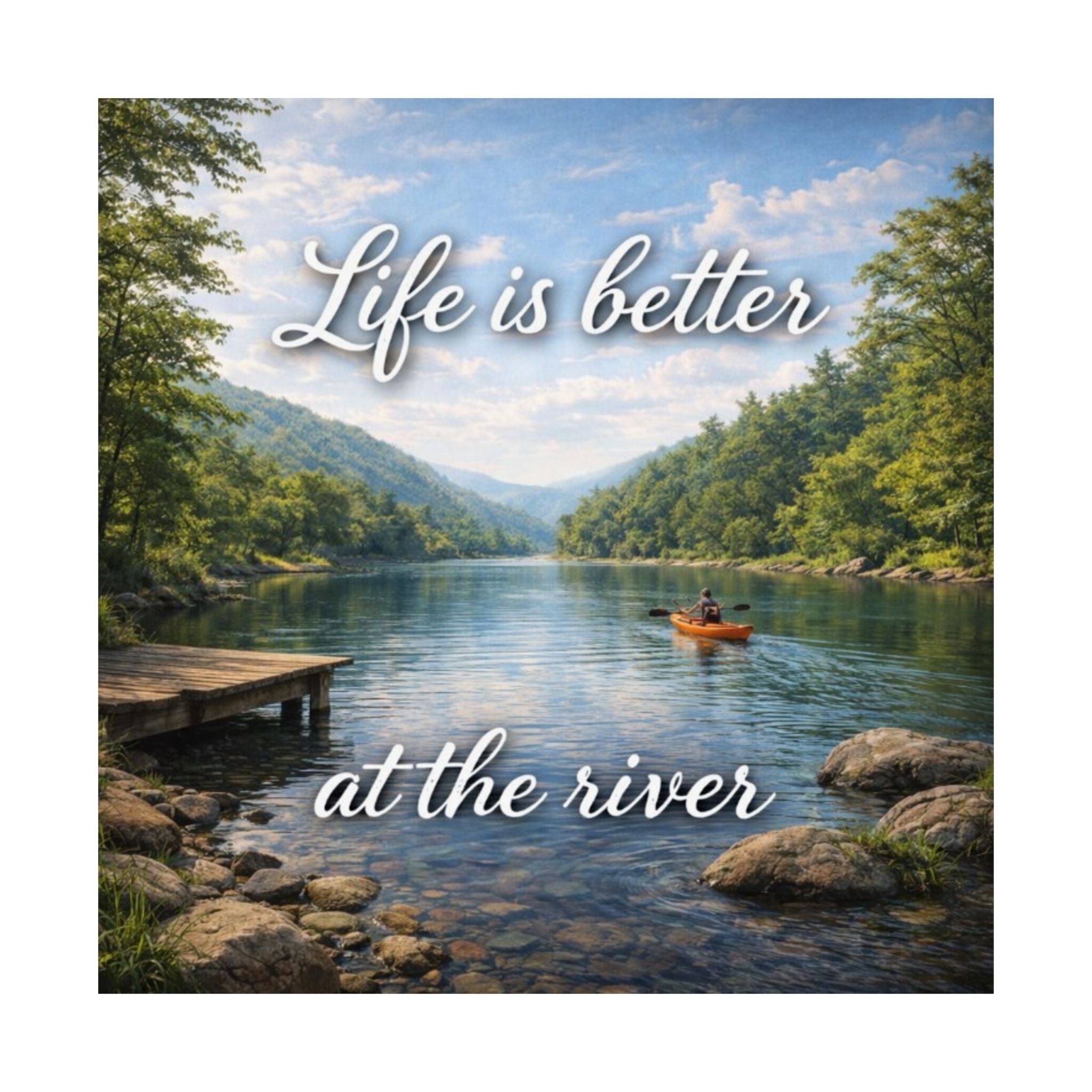 Matte Poster — "Life Is Better at the River" Scenic Lake Wall Art