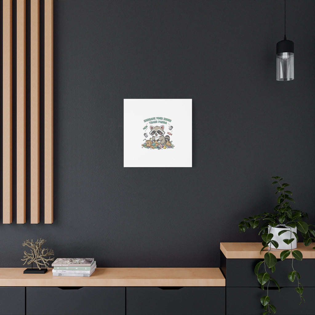 Embrace Your Inner Trash Panda Canvas | Matte Stretched Wall Art, Trash Animal Joy