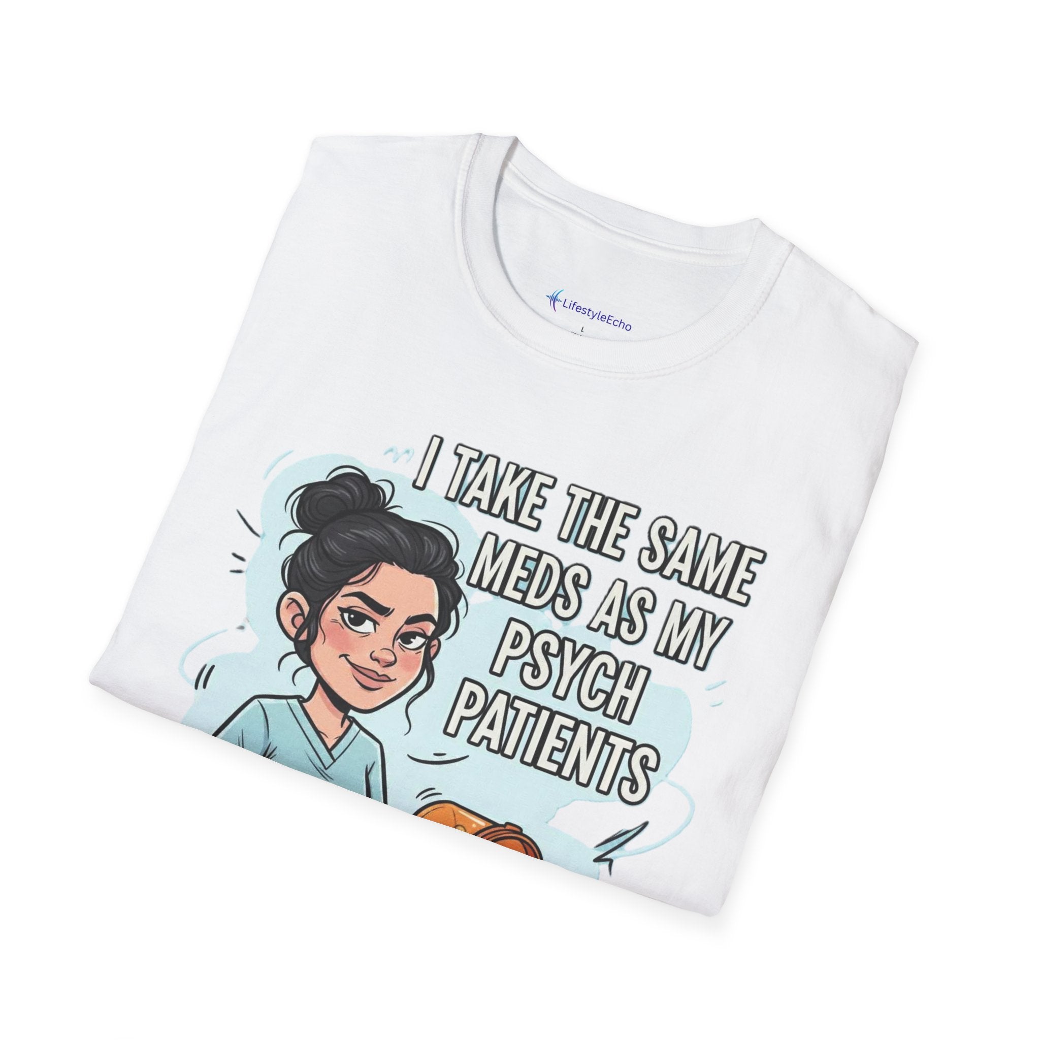 Psych Nurse T‑Shirt - "I Take The Same Meds As My Psych Patients" Funny Mental Health Nurse Tee