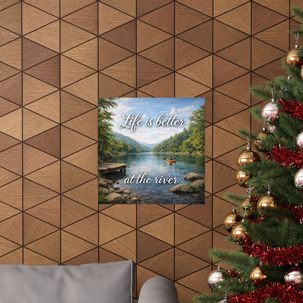Matte Poster — "Life Is Better at the River" Scenic Lake Wall Art