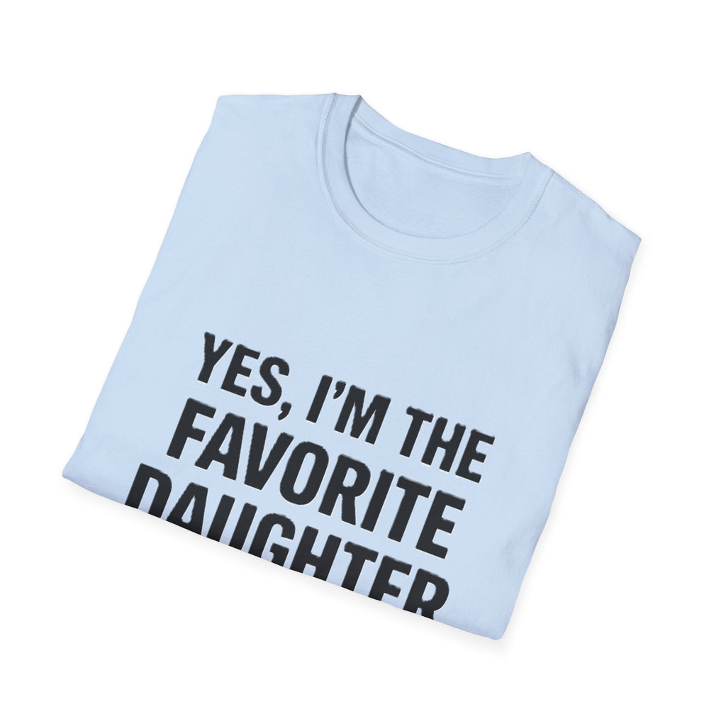 Favorite Daughter T-Shirt – "Yes, I'm the Favorite Daughter" Funny Family Tee