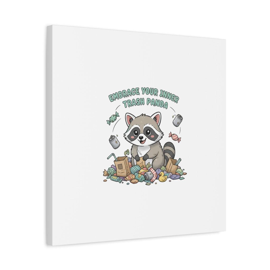 Embrace Your Inner Trash Panda Canvas | Matte Stretched Wall Art, Trash Animal Joy