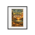Life Is Better at the River — Framed Matte Poster (Rustic Lake Cabin Wall Art)