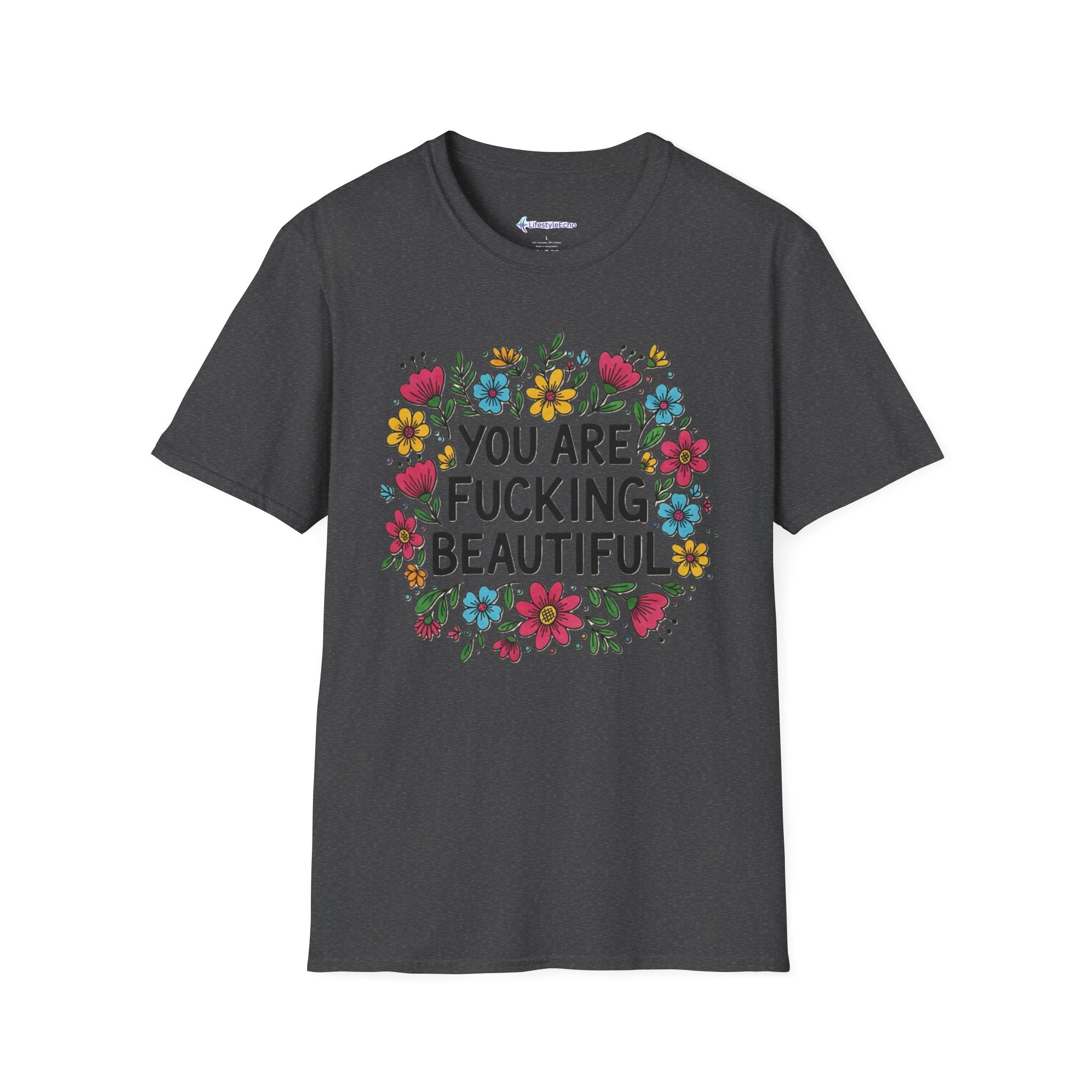 You Are Fucking Beautiful Floral T-Shirt — Inspirational Funny Graphic Tee