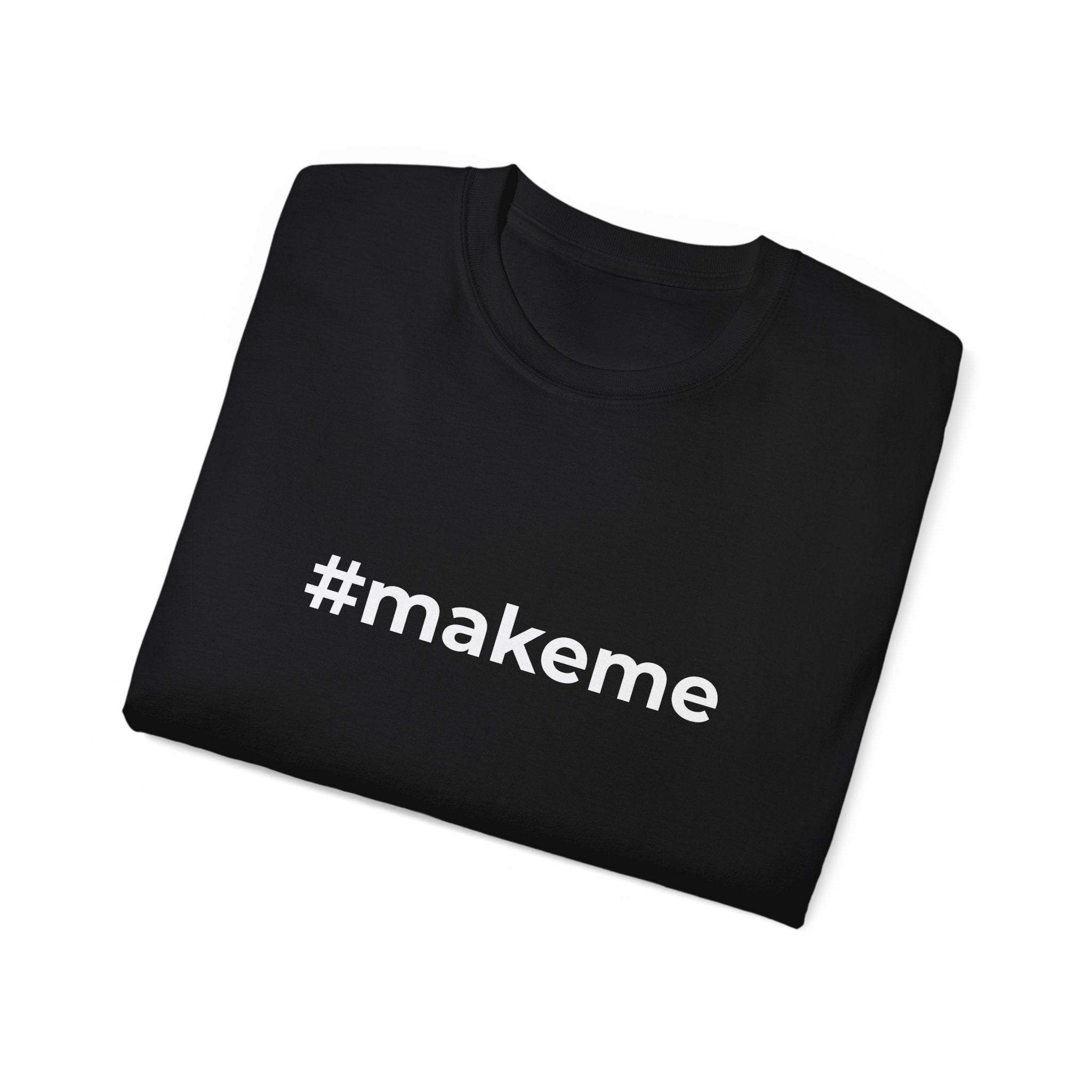 Make Me  Short-Sleeve Unisex T-Shirt