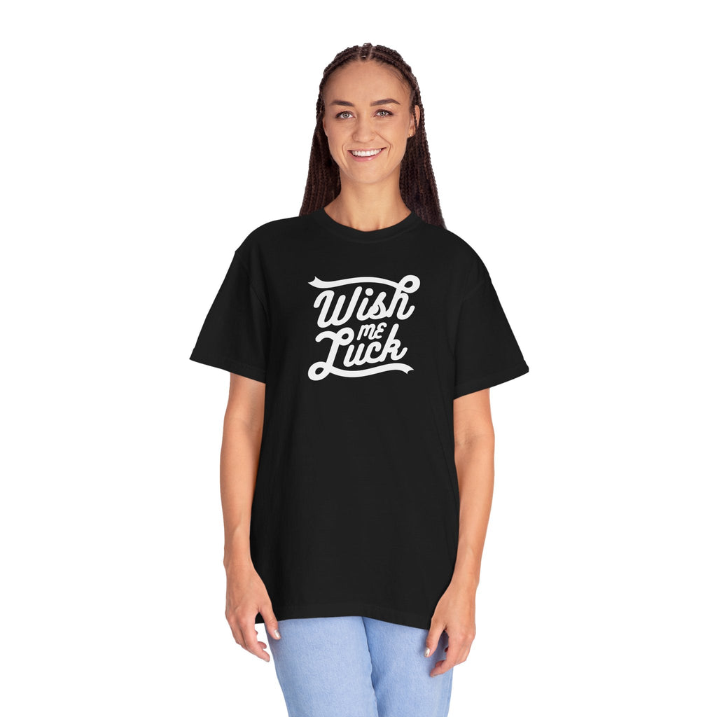 Wish Me Luck Garment Dyed Tee - Unisex Cotton - DipaliZ