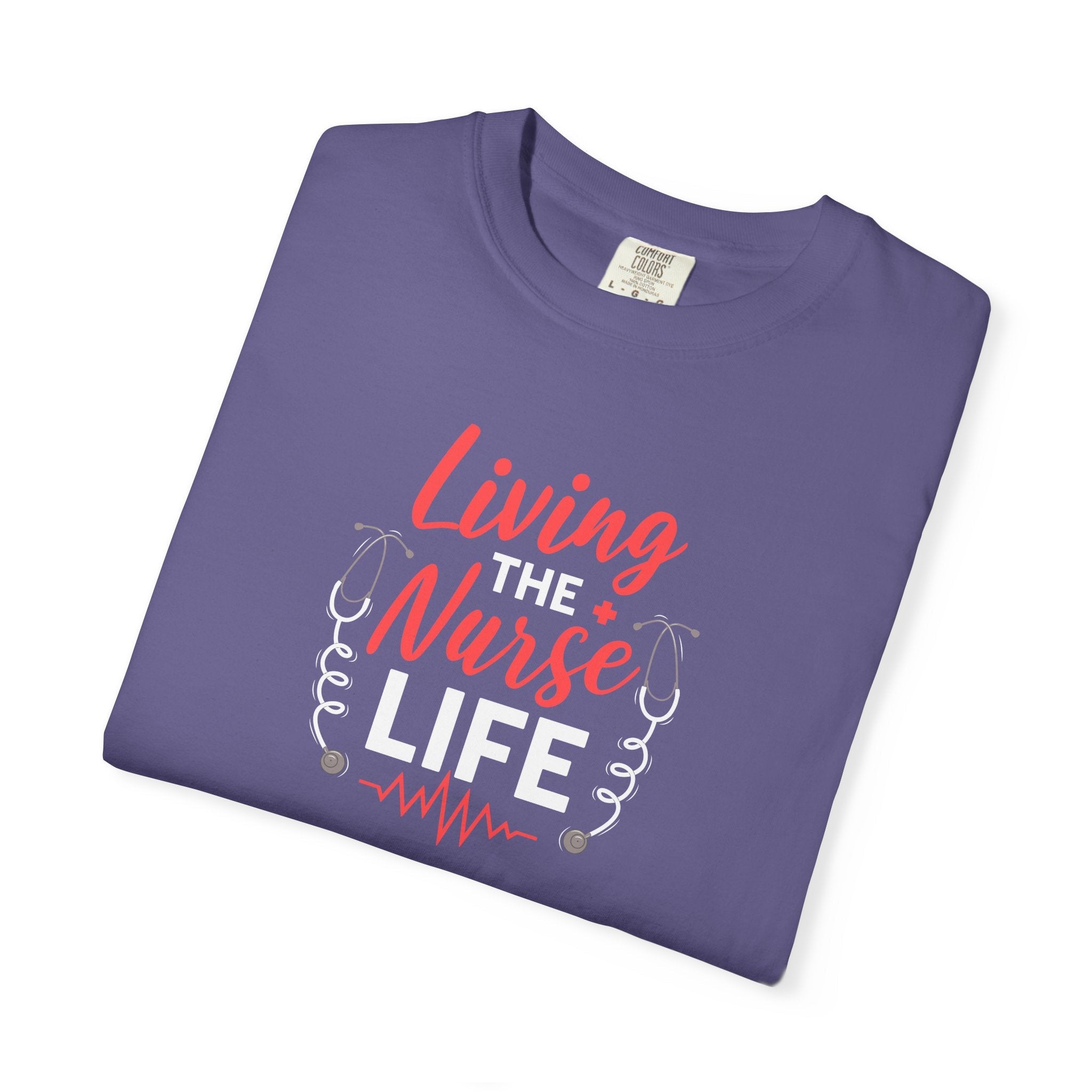 Nurse Life Garment Dyed Tee - Comfort Colors Cotton - DipaliZ