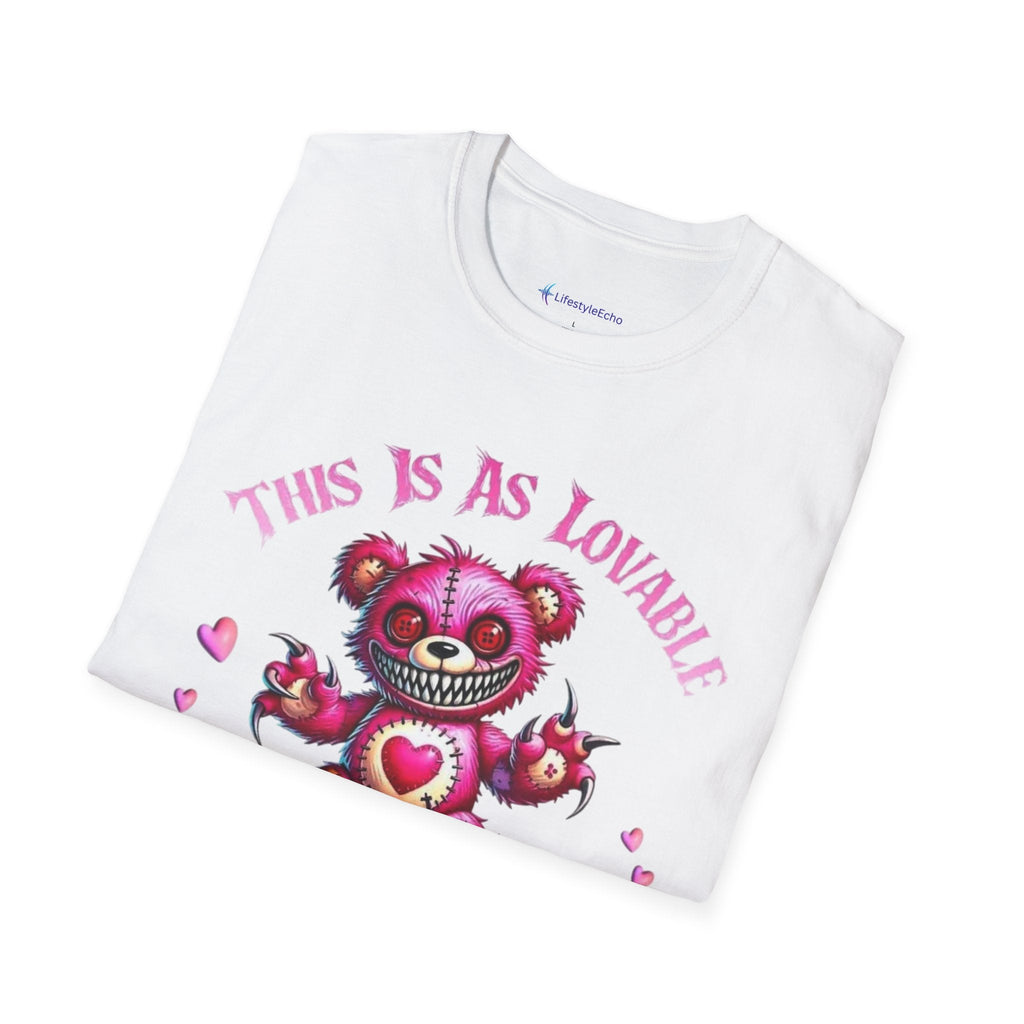 Cute Creepy Teddy Tee — "This Is As Lovable As I Get" Graphic T-Shirt