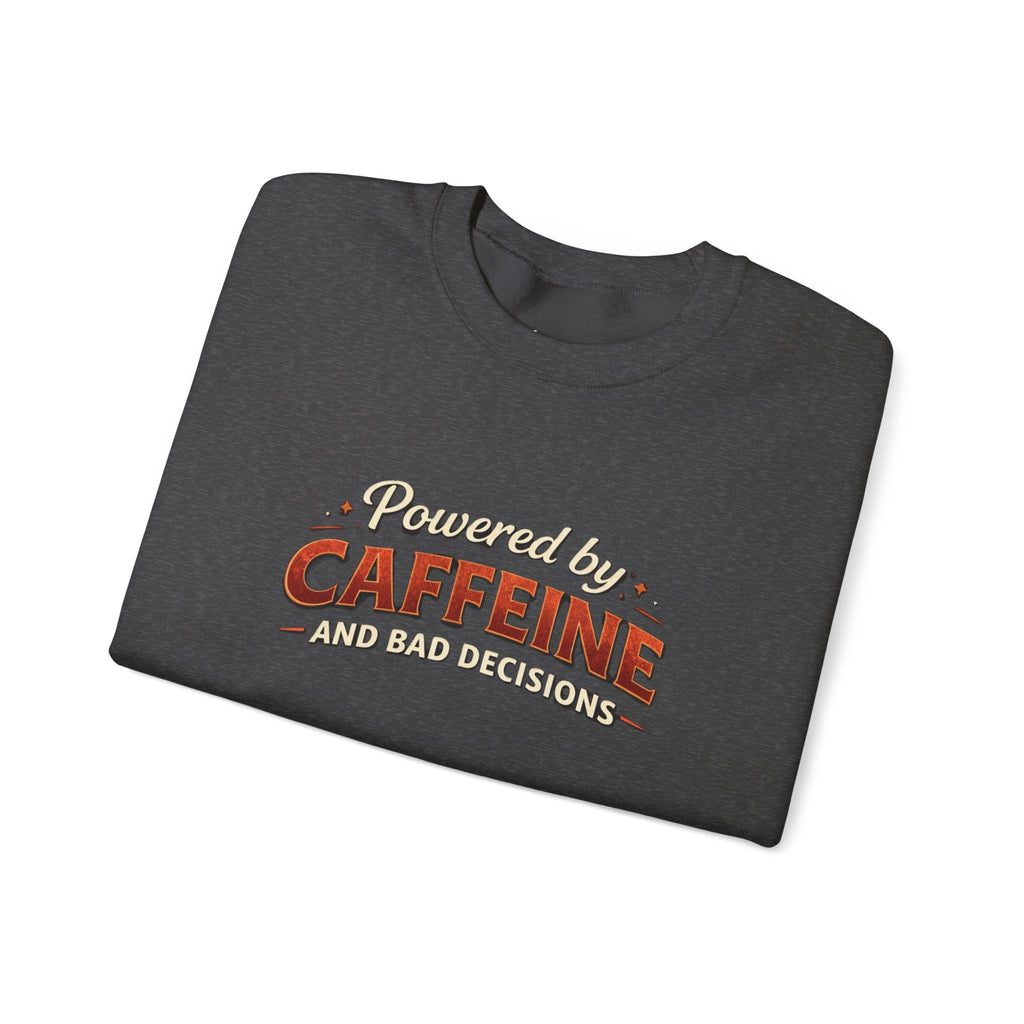 Caffeine Lover Sweatshirt – "Powered by Caffeine and Bad Decisions" Cozy Crewneck