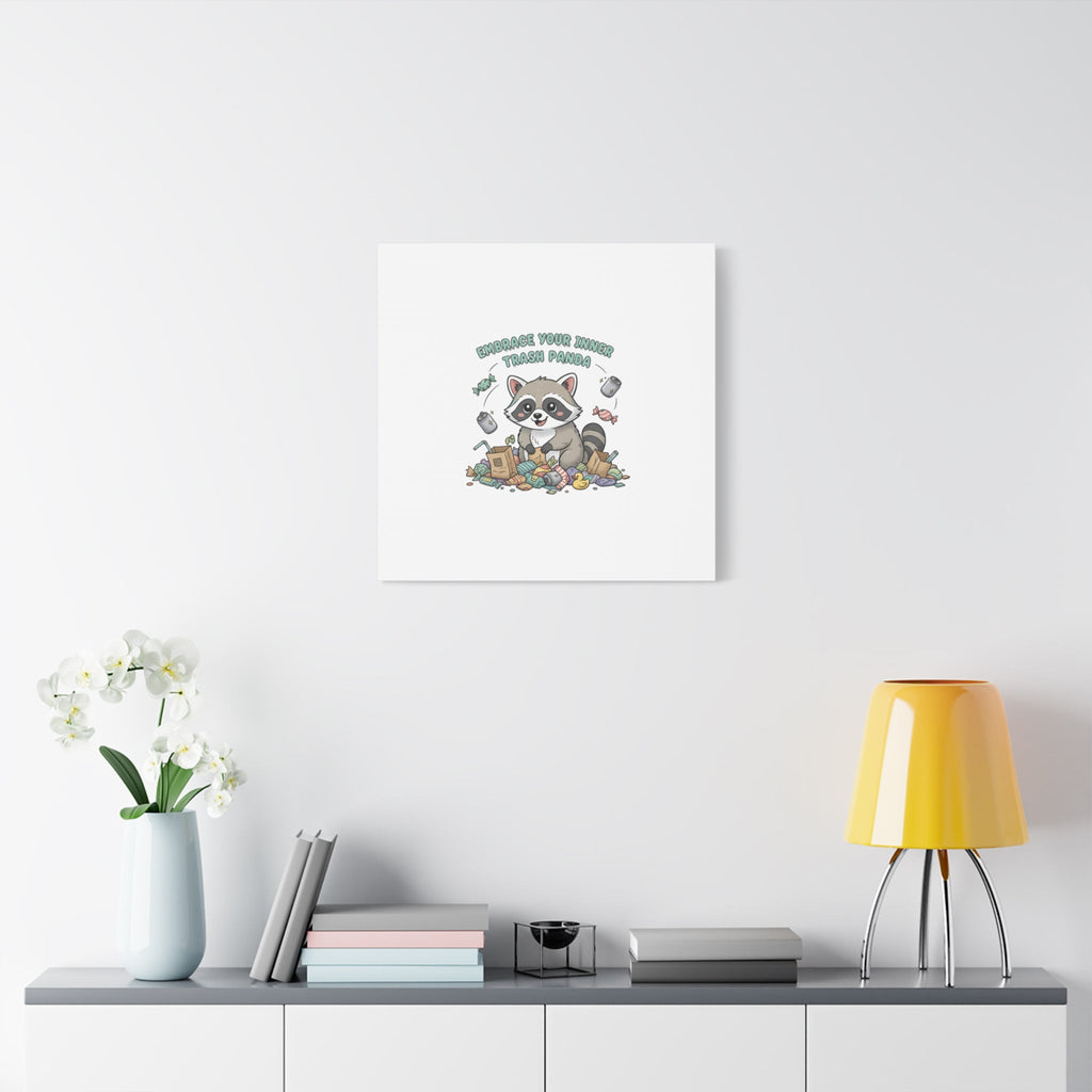 Embrace Your Inner Trash Panda Canvas | Matte Stretched Wall Art, Trash Animal Joy