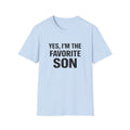 Yes I’m the Favorite Son T-Shirt — Funny Family Gift for Sons, Father’s Day & Birthdays