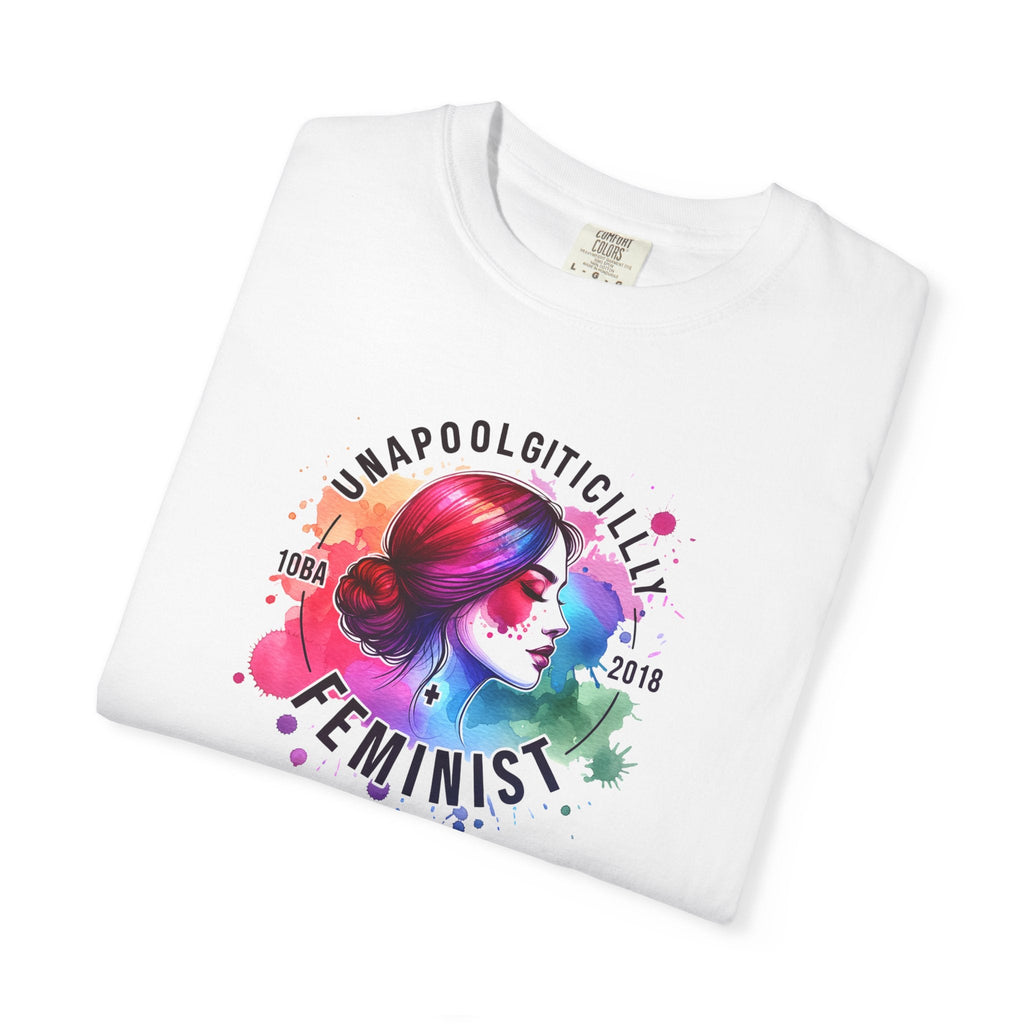 Unapologetically Feminist Garment Dyed T Shirt - Comfort Colors - DipaliZ