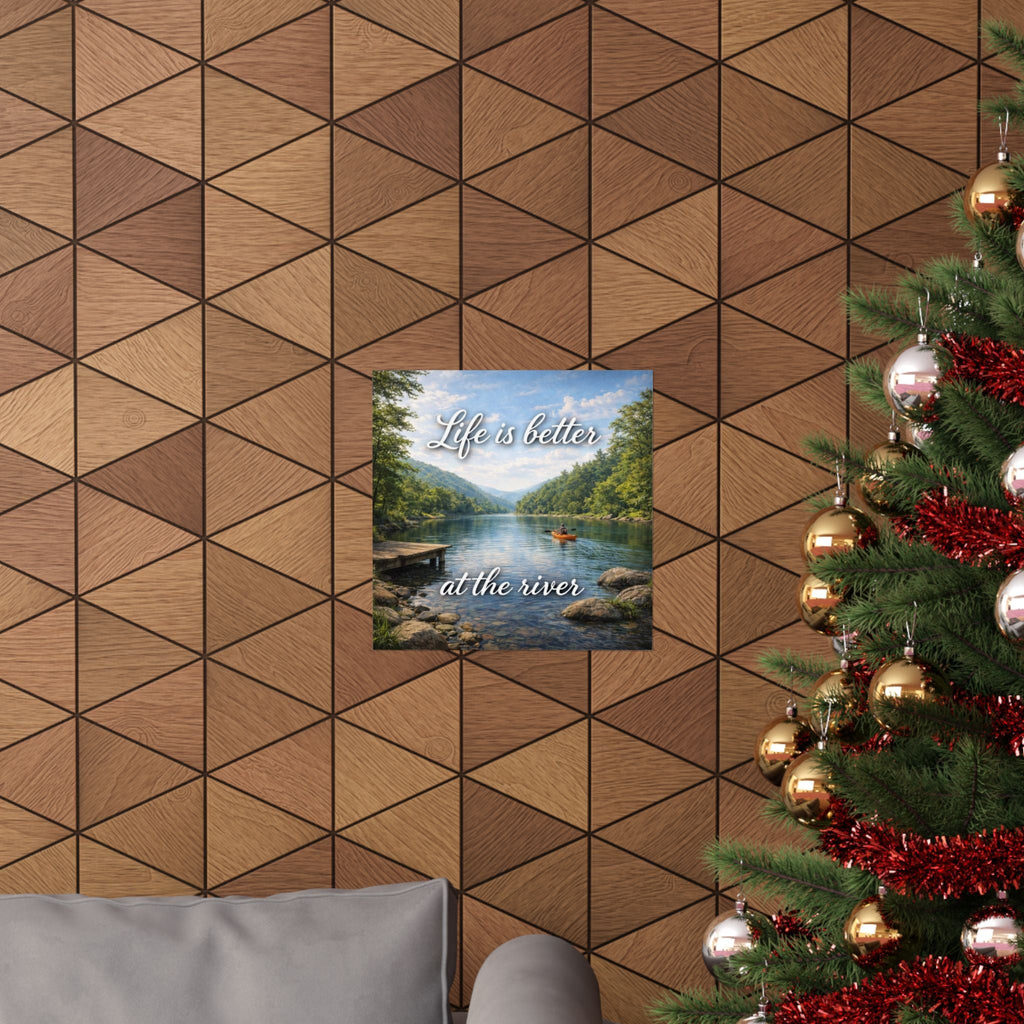 Matte Poster — "Life Is Better at the River" Scenic Lake Wall Art