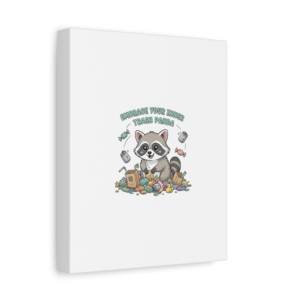 Embrace Your Inner Trash Panda Canvas | Matte Stretched Wall Art, Trash Animal Joy