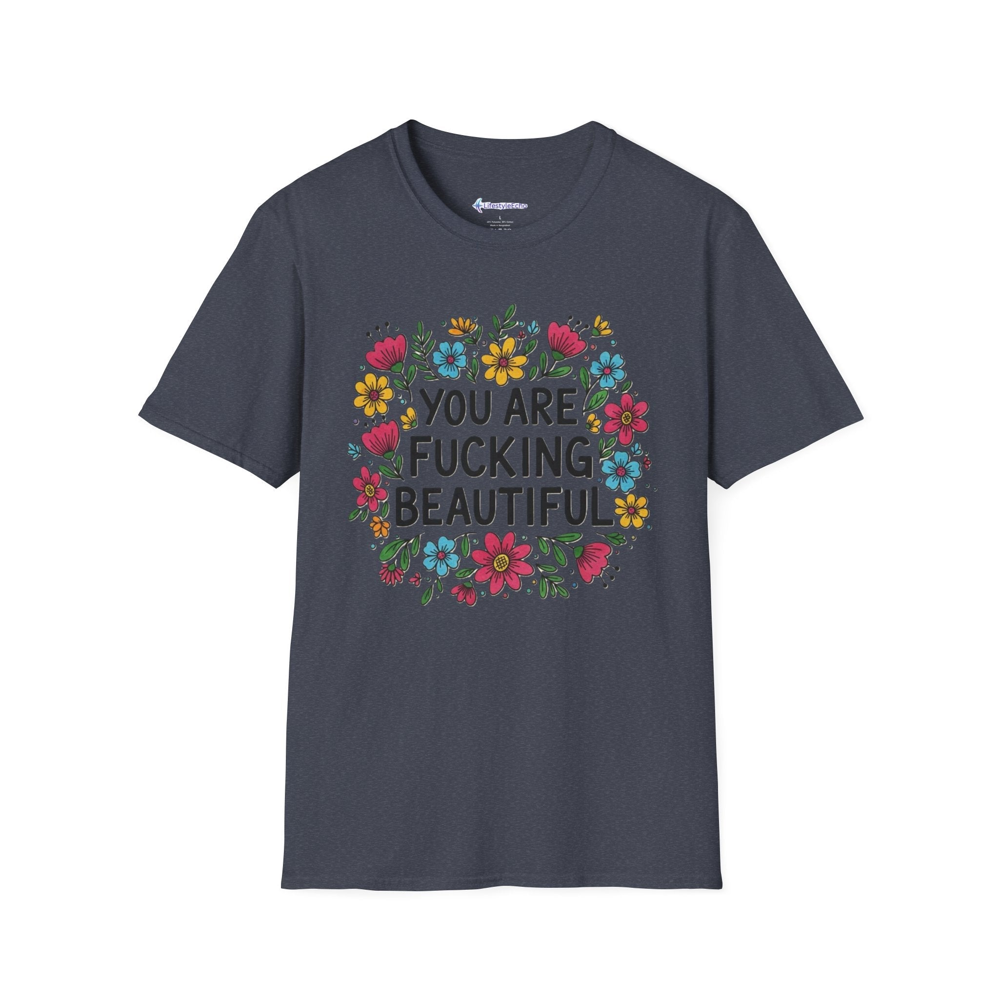 You Are Fucking Beautiful Floral T-Shirt — Inspirational Funny Graphic Tee