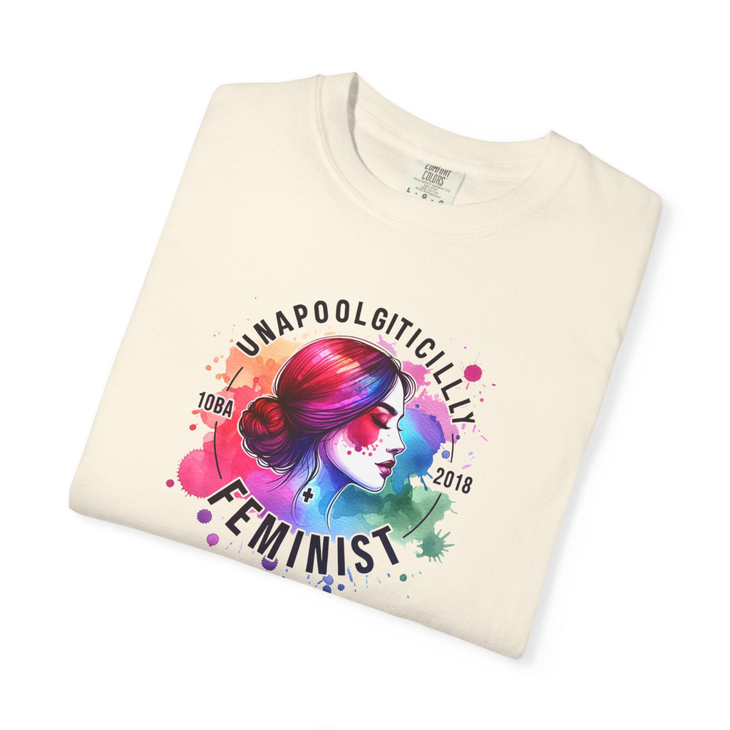 Unapologetically Feminist Garment Dyed T Shirt - Comfort Colors - DipaliZ