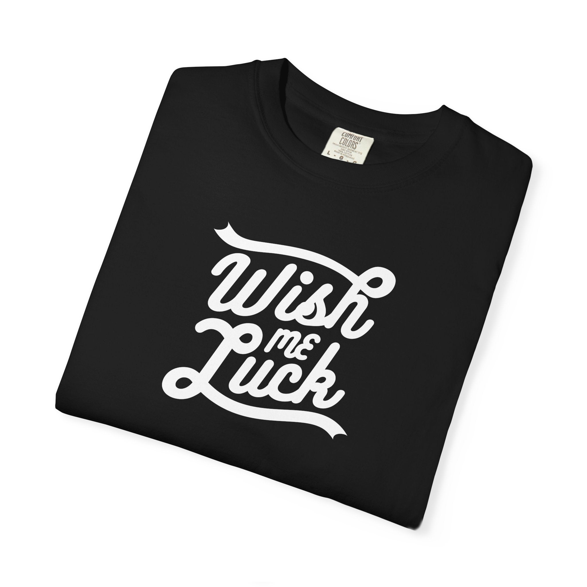 Wish Me Luck Garment Dyed Tee - Unisex Cotton - DipaliZ