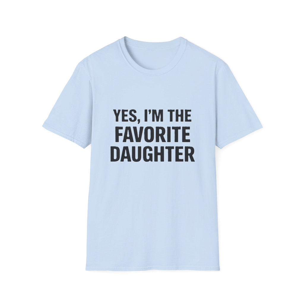 Favorite Daughter T-Shirt – "Yes, I'm the Favorite Daughter" Funny Family Tee