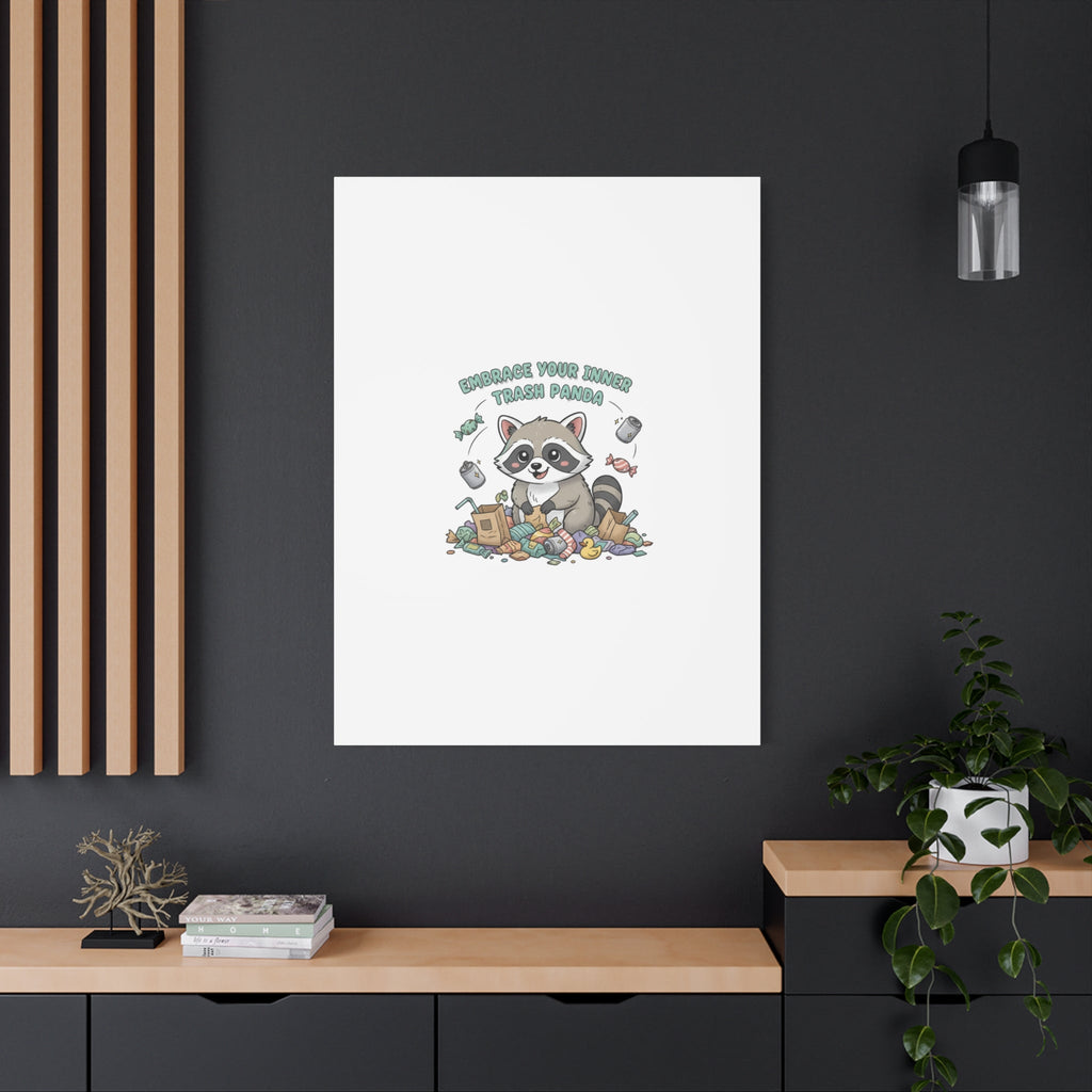 Embrace Your Inner Trash Panda Canvas | Matte Stretched Wall Art, Trash Animal Joy