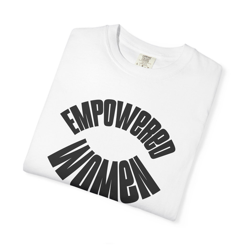 Empowered Women Garment Dyed Comfort Colors Relaxed Fit Tee - DipaliZ