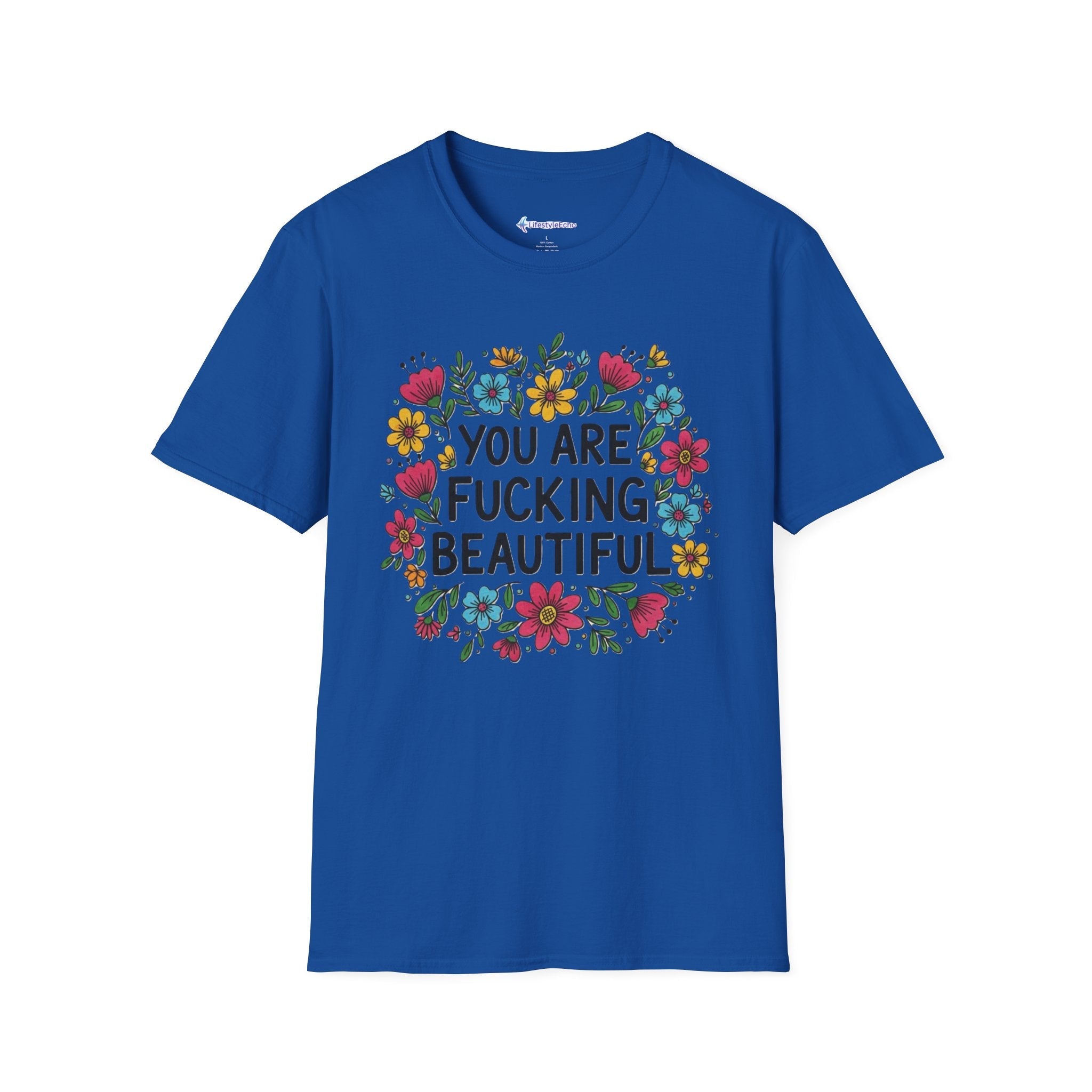 You Are Fucking Beautiful Floral T-Shirt — Inspirational Funny Graphic Tee