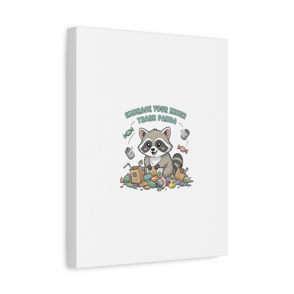 Embrace Your Inner Trash Panda Canvas | Matte Stretched Wall Art, Trash Animal Joy