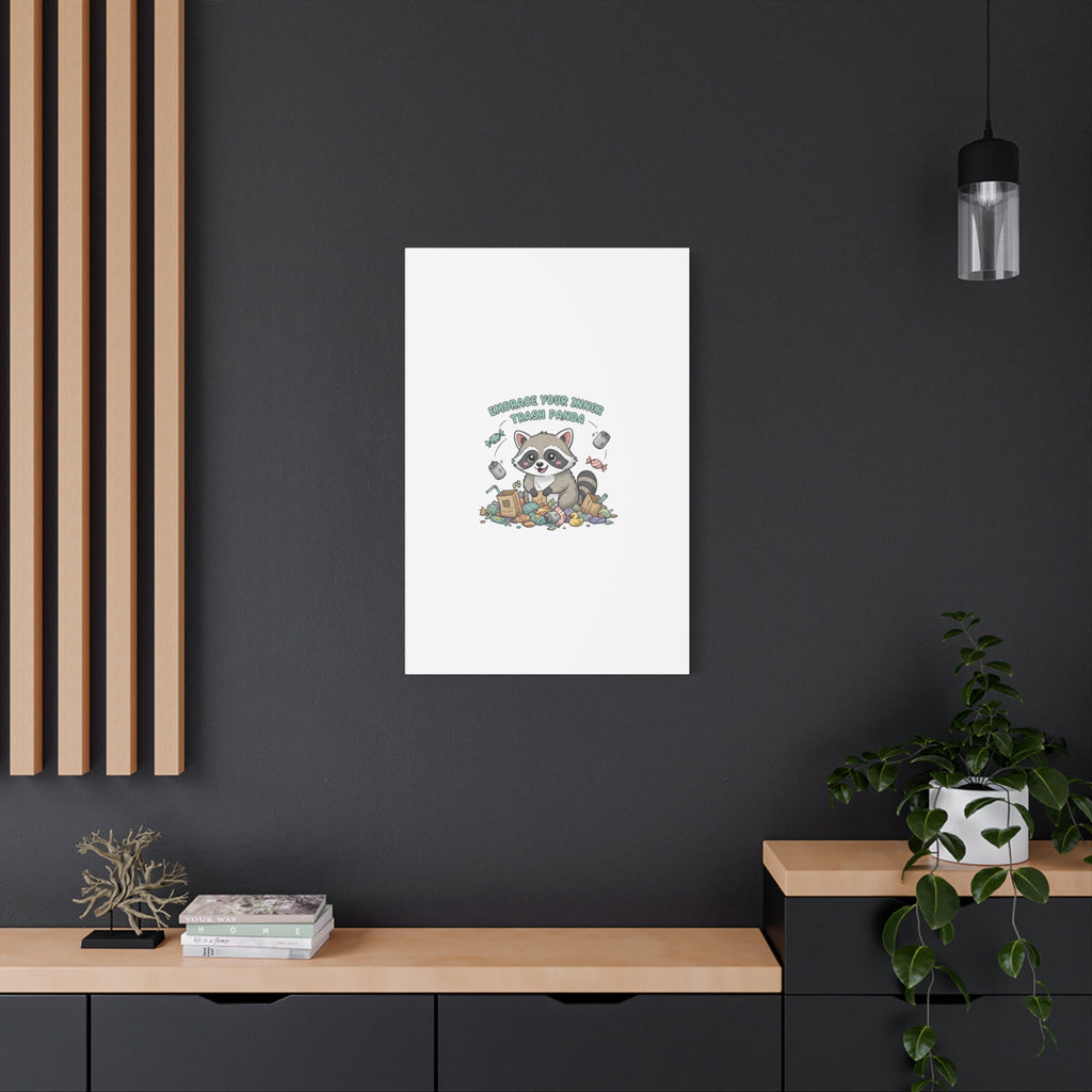 Embrace Your Inner Trash Panda Canvas | Matte Stretched Wall Art, Trash Animal Joy