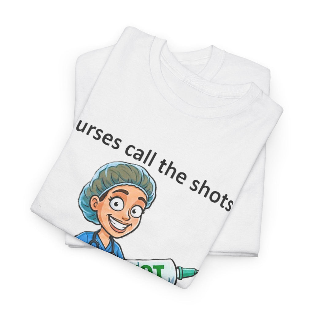 Nurse T-Shirt — “Nurses Call the Shots” Funny Medical Tee with Syringe Graphic