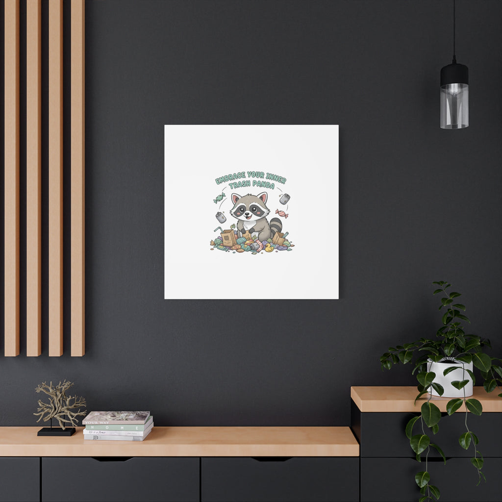 Embrace Your Inner Trash Panda Canvas | Matte Stretched Wall Art, Trash Animal Joy
