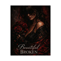 Beautifully Broken Matte Poster - Gothic Rose Portrait Wall Art