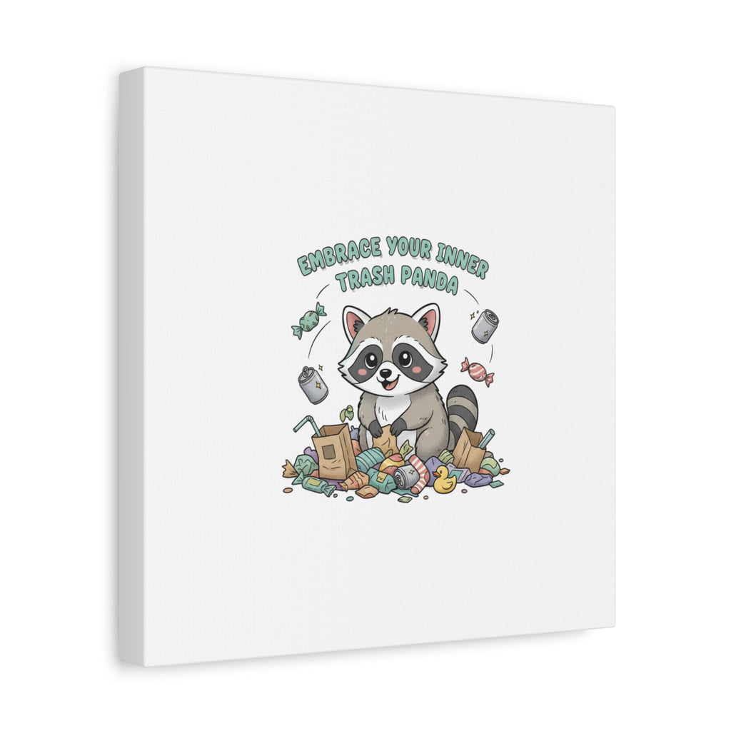 Embrace Your Inner Trash Panda Canvas | Matte Stretched Wall Art, Trash Animal Joy