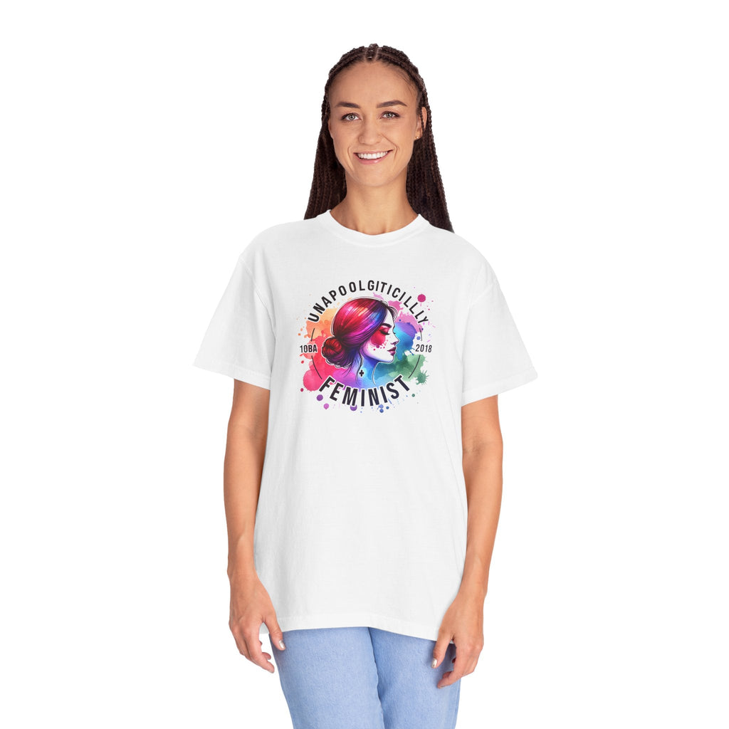 Unapologetically Feminist Garment Dyed T Shirt - Comfort Colors - DipaliZ