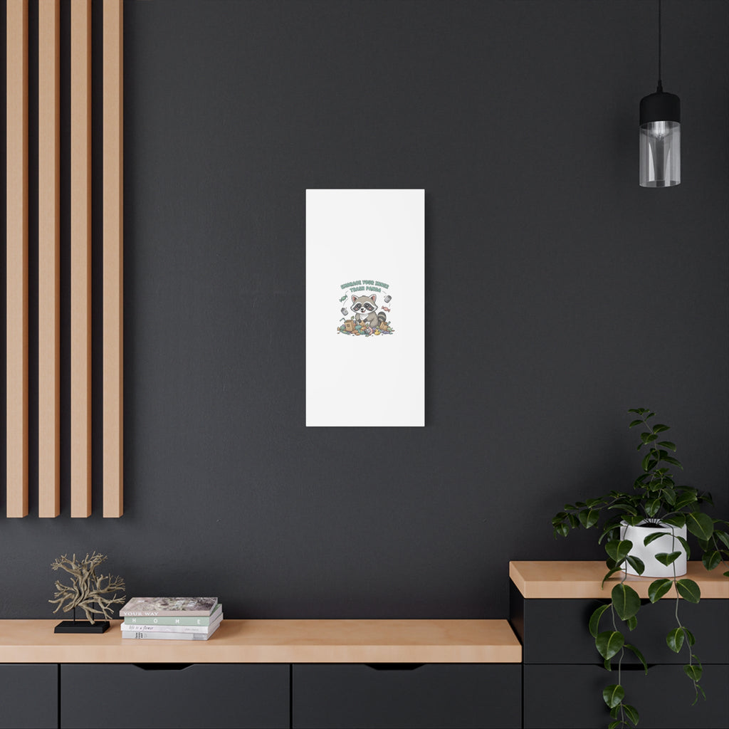 Embrace Your Inner Trash Panda Canvas | Matte Stretched Wall Art, Trash Animal Joy