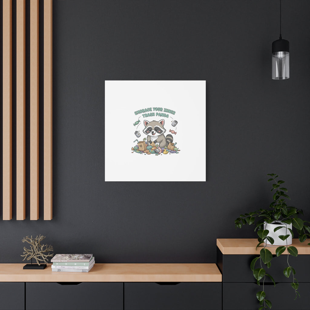 Embrace Your Inner Trash Panda Canvas | Matte Stretched Wall Art, Trash Animal Joy