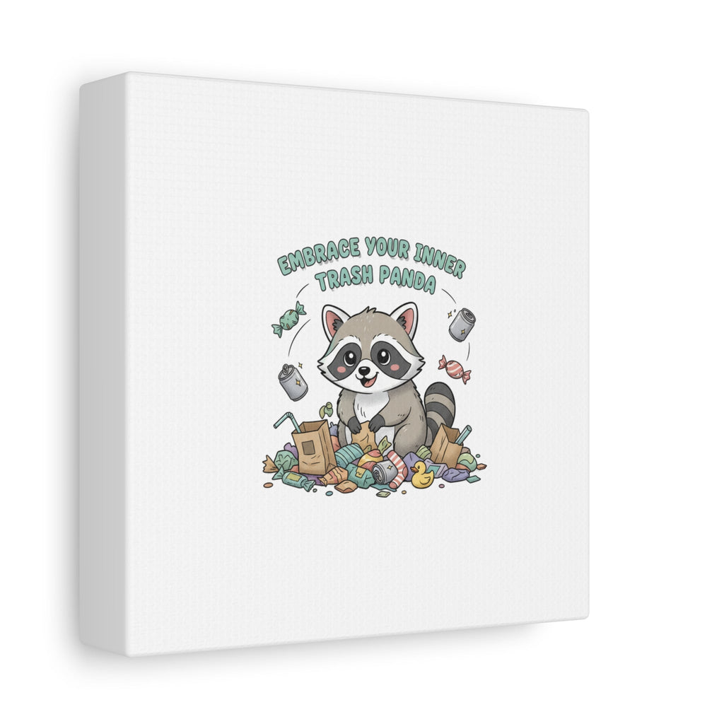 Embrace Your Inner Trash Panda Canvas | Matte Stretched Wall Art, Trash Animal Joy