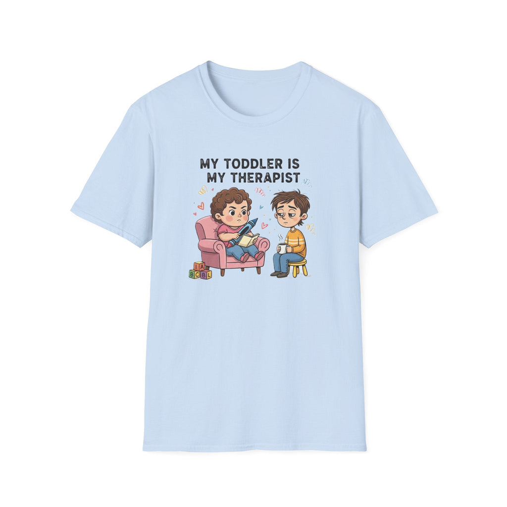 My Toddler Is My Therapist T-Shirt — Funny Parent Tee for New Moms & Dads