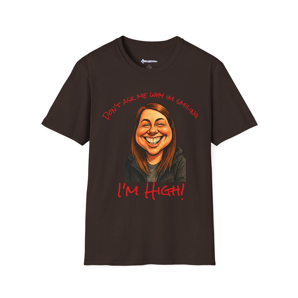 Funny 'Don't Ask Me Why I'm Smiling — I'm High!' T-Shirt — Novelty Stoner Graphic Tee