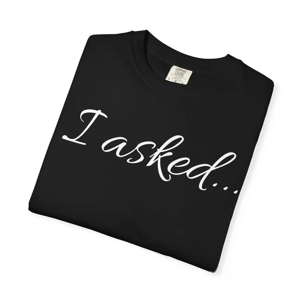Unique Statement Tee - Unisex Garment-Dyed Conversation Starter - DipaliZ